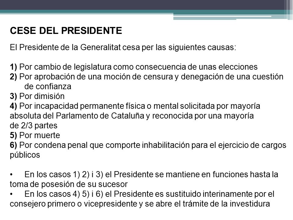 CESE DEL PRESIDENTE El Presidente de la Generalitat cesa per las siguientes causas: