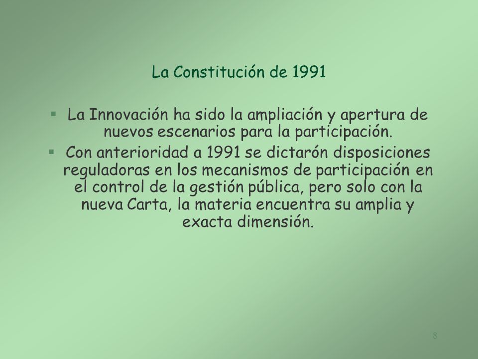 La Constitución de 1991 La Innovación ha sido la ampliación y apertura de nuevos escenarios para la participación.