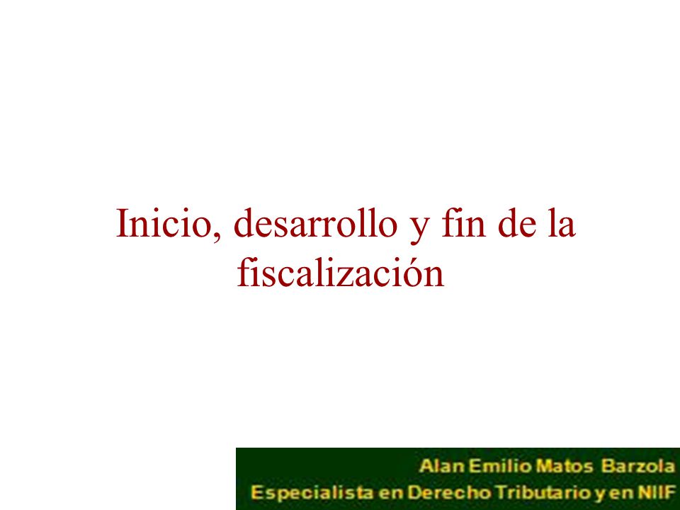 Inicio, desarrollo y fin de la fiscalización