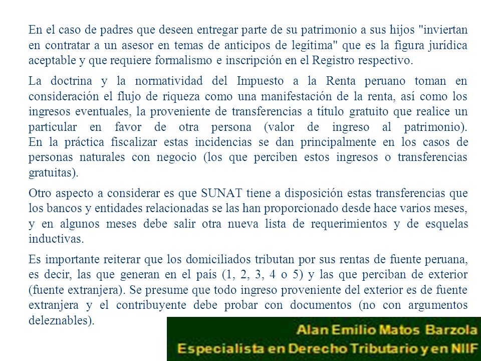 En el caso de padres que deseen entregar parte de su patrimonio a sus hijos inviertan en contratar a un asesor en temas de anticipos de legítima que es la figura jurídica aceptable y que requiere formalismo e inscripción en el Registro respectivo.