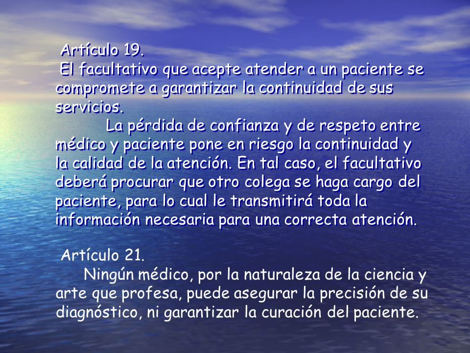 Artículo 19. El facultativo que acepte atender a un paciente se compromete a garantizar la continuidad de sus servicios.
