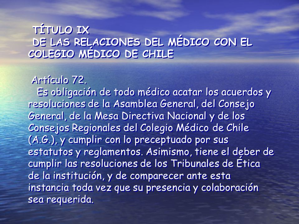 TÍTULO IX DE LAS RELACIONES DEL MÉDICO CON EL COLEGIO MÉDICO DE CHILE. Artículo 72.