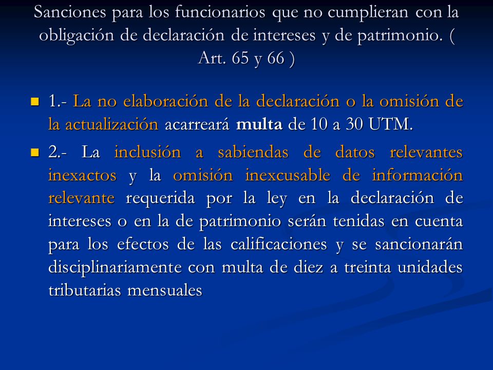 Sanciones para los funcionarios que no cumplieran con la obligación de declaración de intereses y de patrimonio. ( Art. 65 y 66 )
