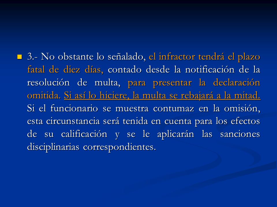 3.- No obstante lo señalado, el infractor tendrá el plazo fatal de diez días, contado desde la notificación de la resolución de multa, para presentar la declaración omitida.