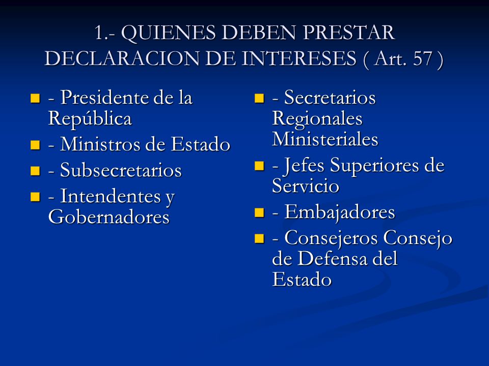 1.- QUIENES DEBEN PRESTAR DECLARACION DE INTERESES ( Art. 57 )