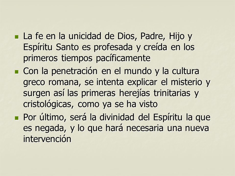 La fe en la unicidad de Dios, Padre, Hijo y Espíritu Santo es profesada y creída en los primeros tiempos pacíficamente