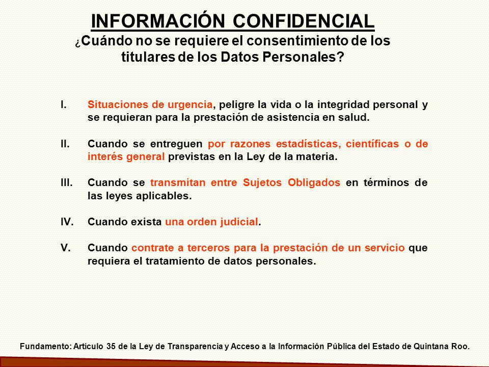INFORMACIÓN CONFIDENCIAL ¿Cuándo no se requiere el consentimiento de los titulares de los Datos Personales