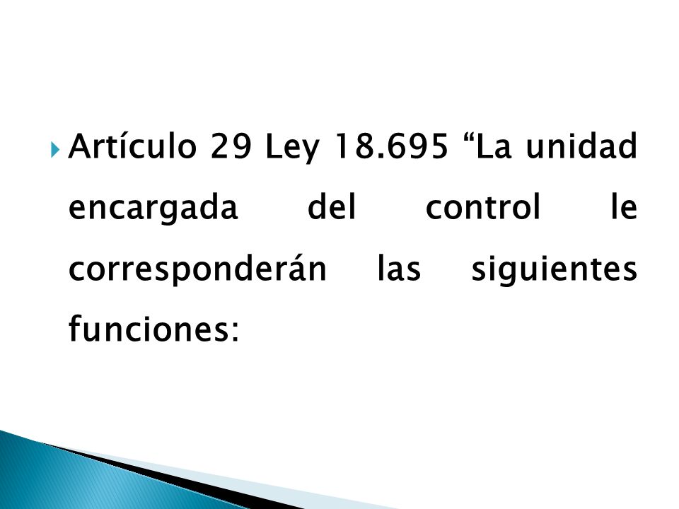 Artículo 29 Ley La unidad encargada del control le corresponderán las siguientes funciones: