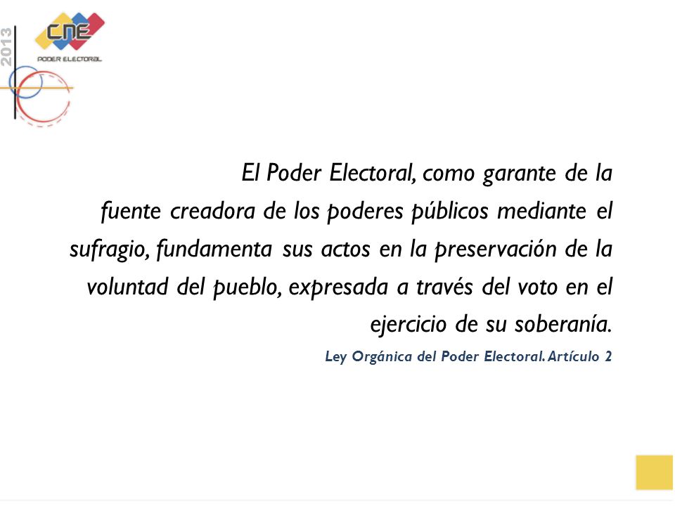 El Poder Electoral, como garante de la fuente creadora de los poderes públicos mediante el sufragio, fundamenta sus actos en la preservación de la voluntad del pueblo, expresada a través del voto en el ejercicio de su soberanía.