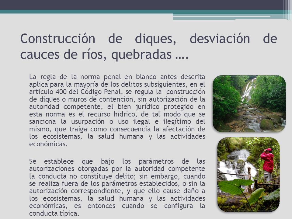 Construcción de diques, desviación de cauces de ríos, quebradas ….
