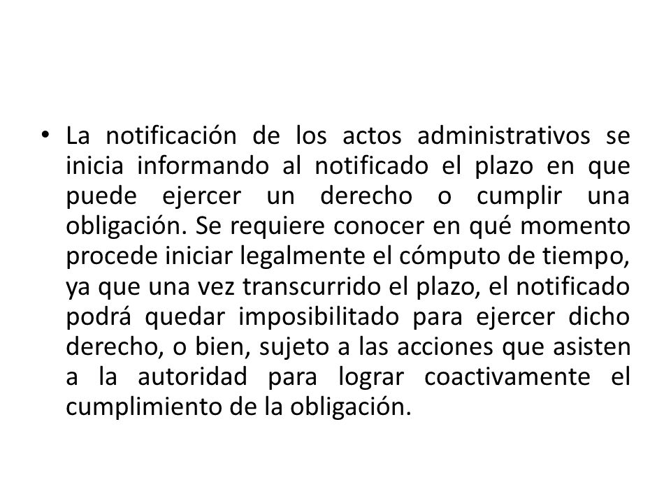 La notificación de los actos administrativos se inicia informando al notificado el plazo en que puede ejercer un derecho o cumplir una obligación.