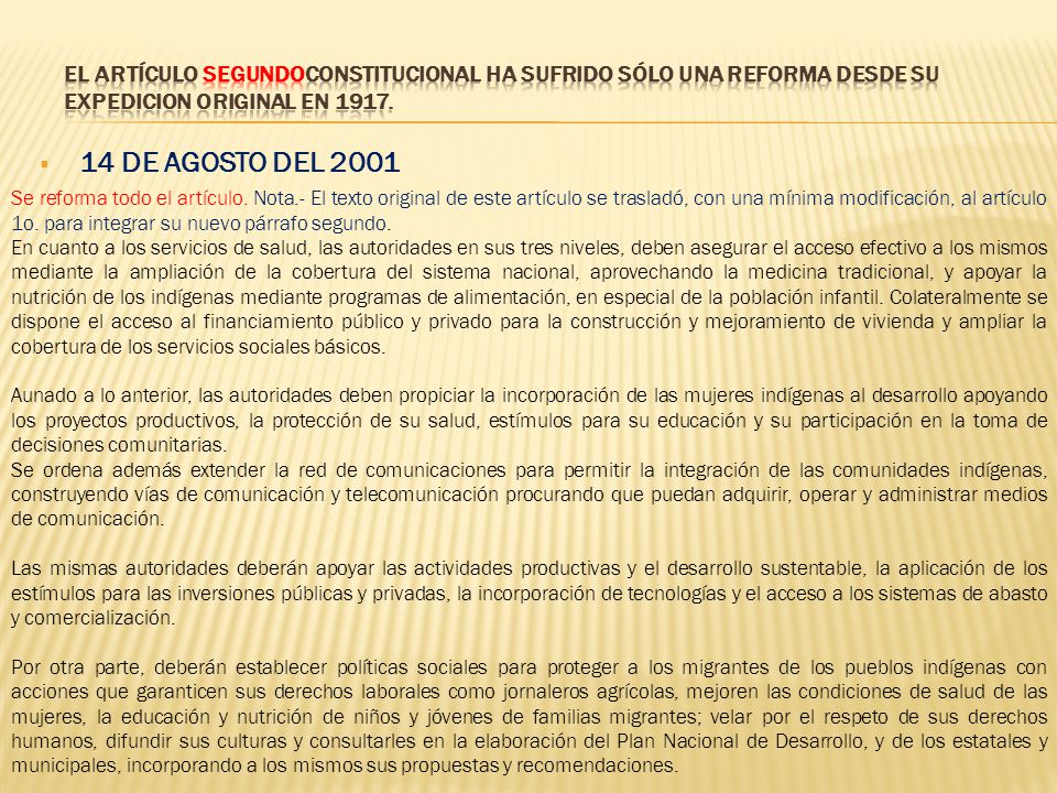 EL ARTÍCULO SEGUNDOCONSTITUCIONAL HA SUFRIDO SÓLO UNA REFORMA DESDE SU EXPEDICION ORIGINAL EN 1917.