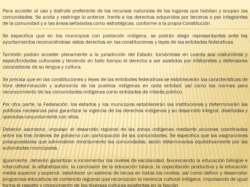 Para acceder al uso y disfrute preferente de los recursos naturales de los lugares que habitan y ocupan las comunidades. Se acota y restringe lo anterior, frente a los derechos adquiridos por terceros o por integrantes de la comunidad y a las áreas señaladas como estratégicas, conforme a la propia Constitución.
