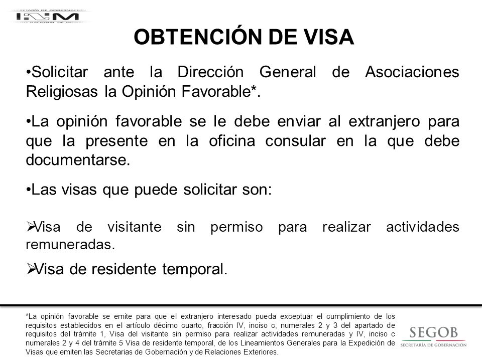 OBTENCIÓN DE VISA Solicitar ante la Dirección General de Asociaciones Religiosas la Opinión Favorable*.