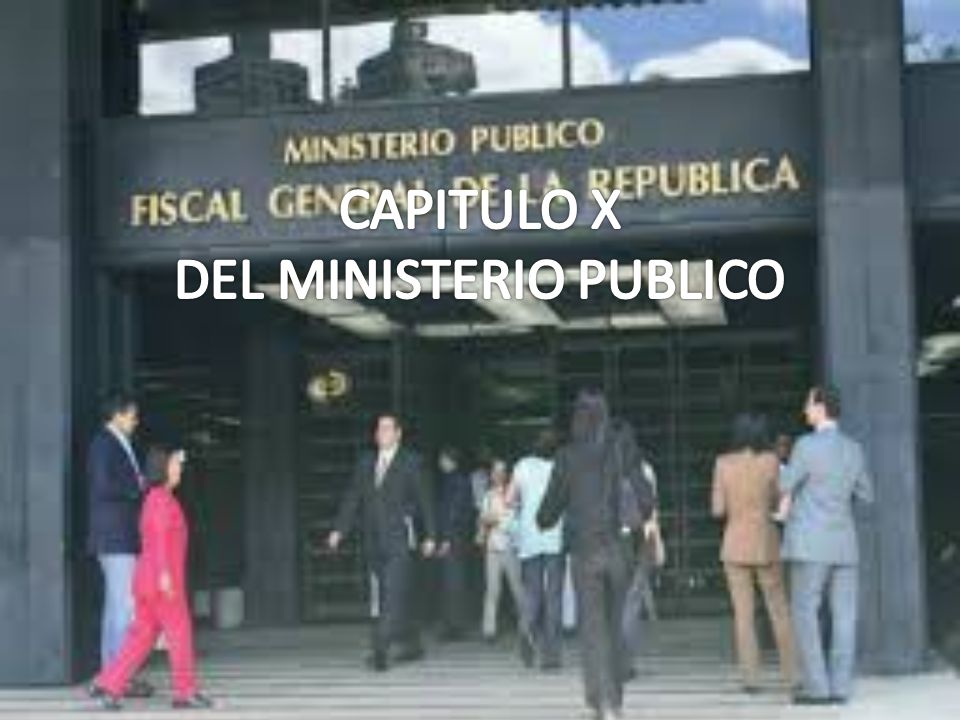 CAPITULO X DEL MINISTERIO PUBLICO