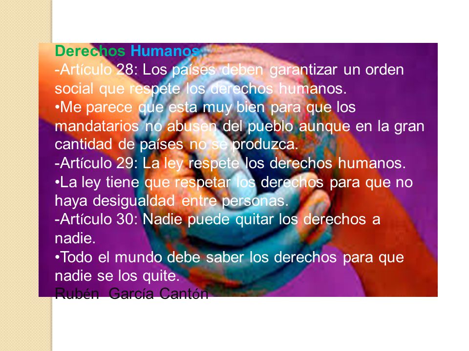 Derechos Humanos -Artículo 28: Los países deben garantizar un orden social que respete los derechos humanos.