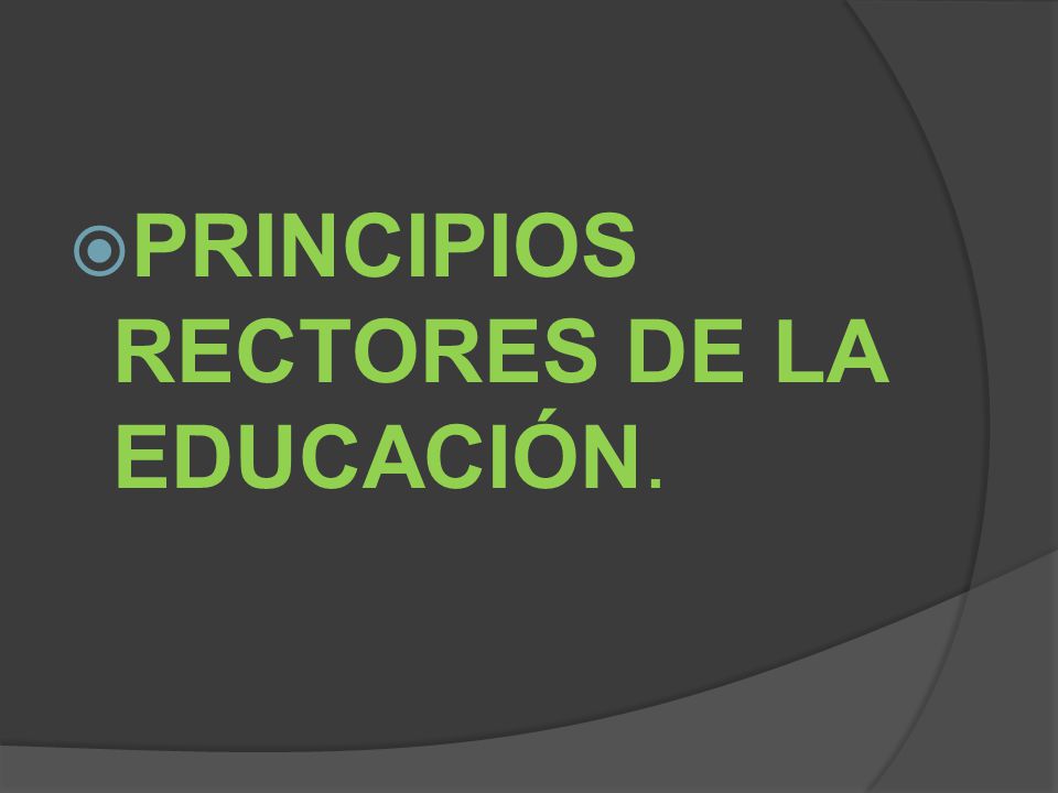 PRINCIPIOS RECTORES DE LA EDUCACIÓN.