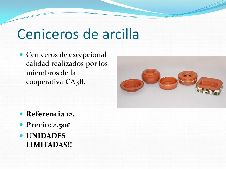 Ceniceros de arcilla Ceniceros de excepcional calidad realizados por los miembros de la cooperativa CA3B.