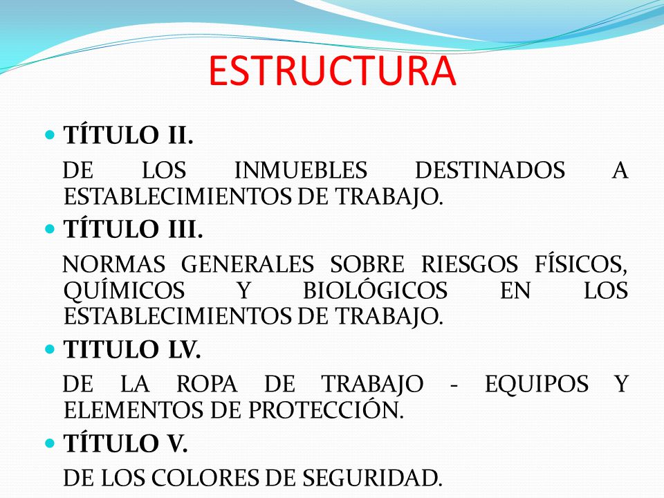ESTRUCTURA TÍTULO II. DE LOS INMUEBLES DESTINADOS A ESTABLECIMIENTOS DE TRABAJO. TÍTULO III.