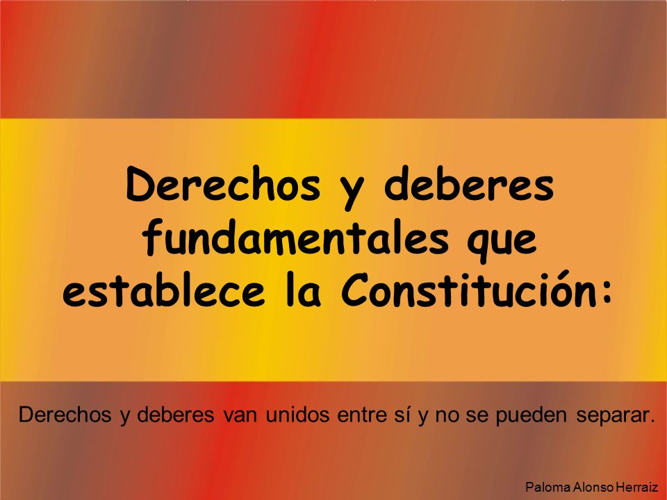 Derechos y deberes fundamentales que establece la Constitución: