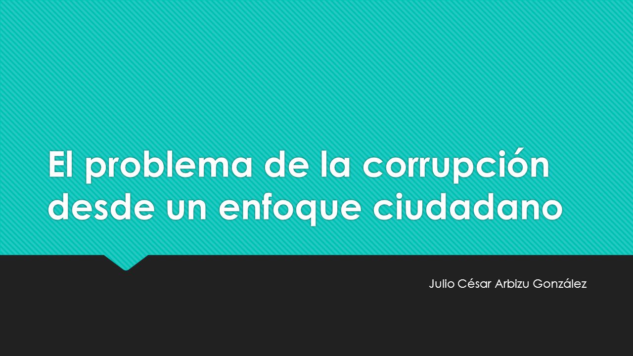 El problema de la corrupción desde un enfoque ciudadano