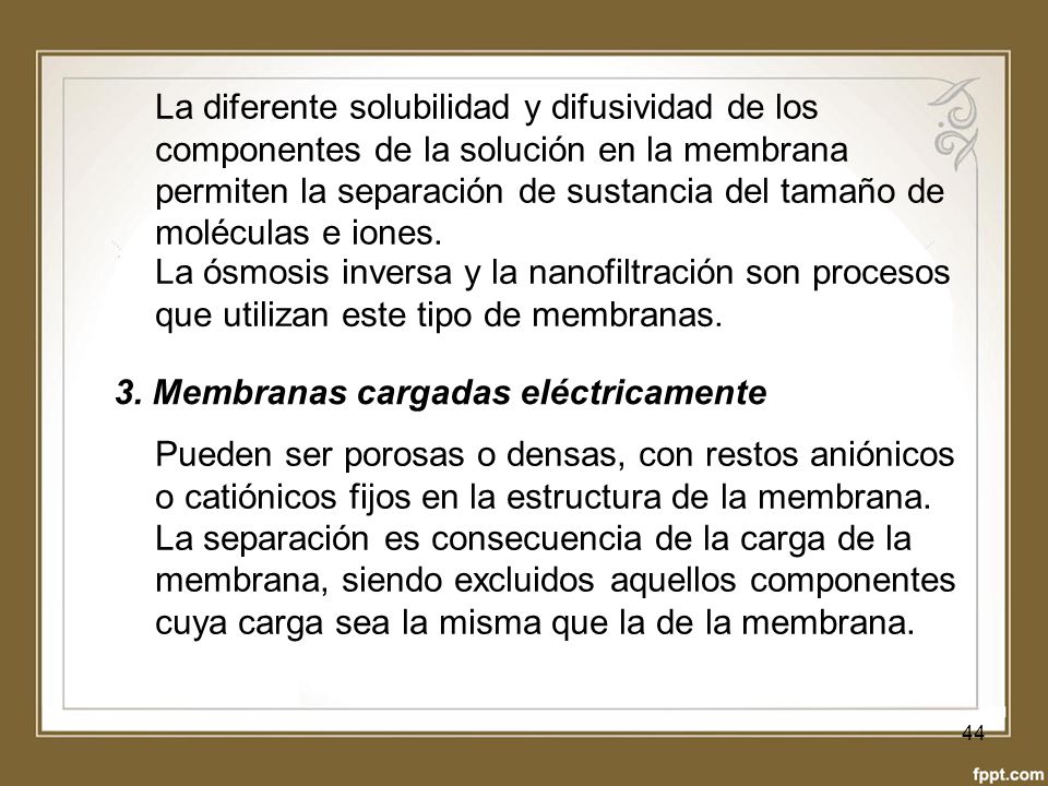 La diferente solubilidad y difusividad de los componentes de la solución en la membrana permiten la separación de sustancia del tamaño de moléculas e iones.