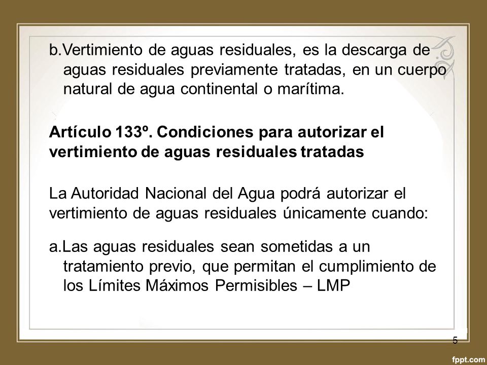 b.Vertimiento de aguas residuales, es la descarga de aguas residuales previamente tratadas, en un cuerpo natural de agua continental o marítima.