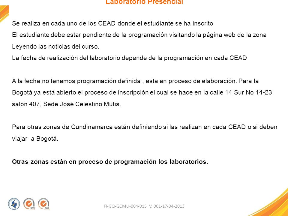 Se realiza en cada uno de los CEAD donde el estudiante se ha inscrito