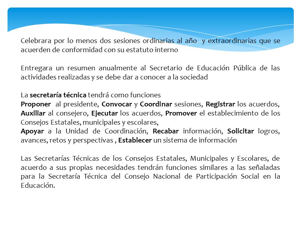 Celebrara por lo menos dos sesiones ordinarias al año y extraordinarias que se acuerden de conformidad con su estatuto interno