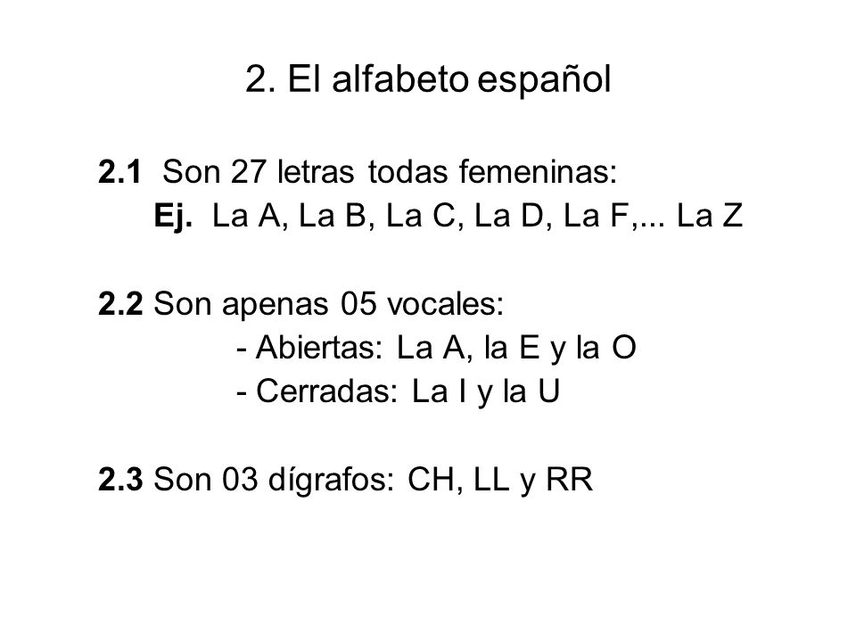 2. El alfabeto español 2.1 Son 27 letras todas femeninas: