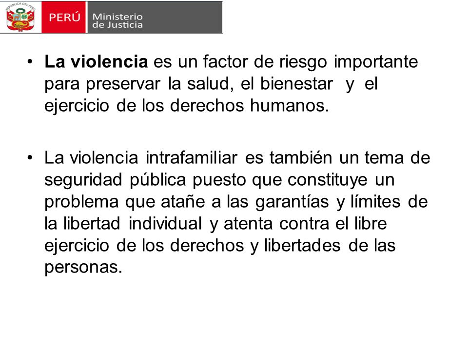 La violencia es un factor de riesgo importante para preservar la salud, el bienestar y el ejercicio de los derechos humanos.