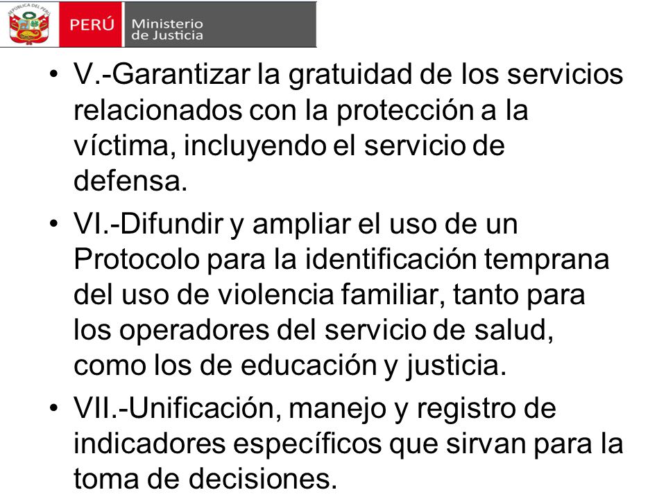 V.-Garantizar la gratuidad de los servicios relacionados con la protección a la víctima, incluyendo el servicio de defensa.