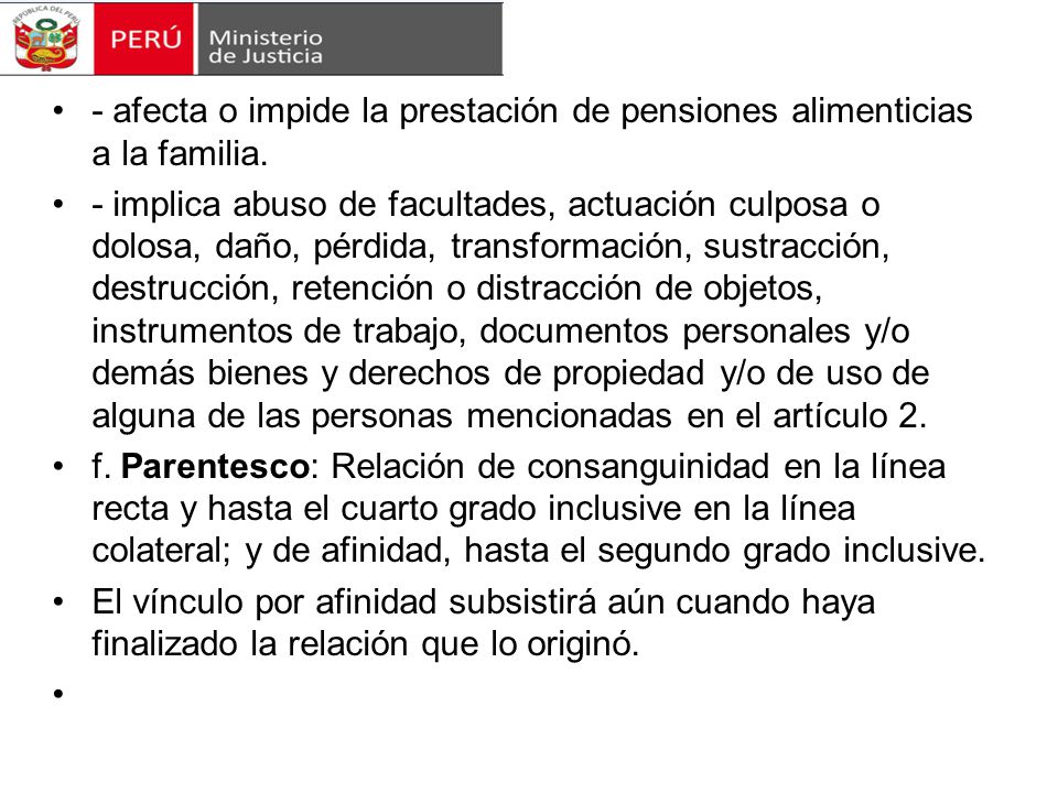 - afecta o impide la prestación de pensiones alimenticias a la familia.