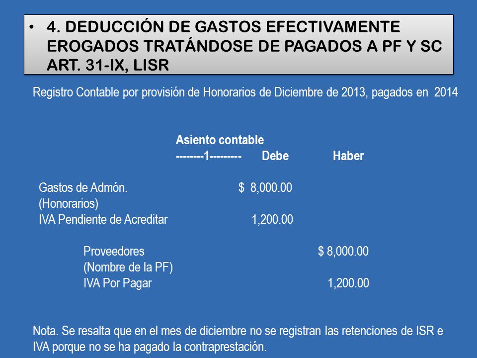 4. DEDUCCIÓN DE GASTOS EFECTIVAMENTE EROGADOS TRATÁNDOSE DE PAGADOS A PF Y SC ART. 31-IX, LISR