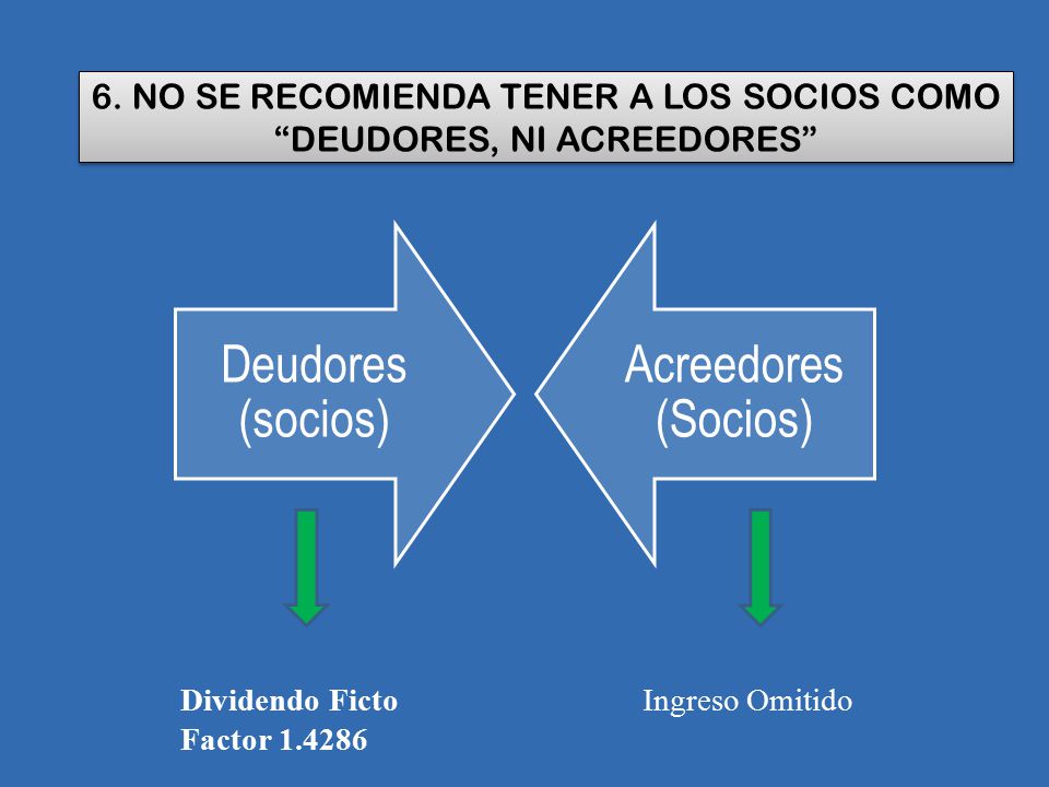 6. NO SE RECOMIENDA TENER A LOS SOCIOS COMO DEUDORES, NI ACREEDORES