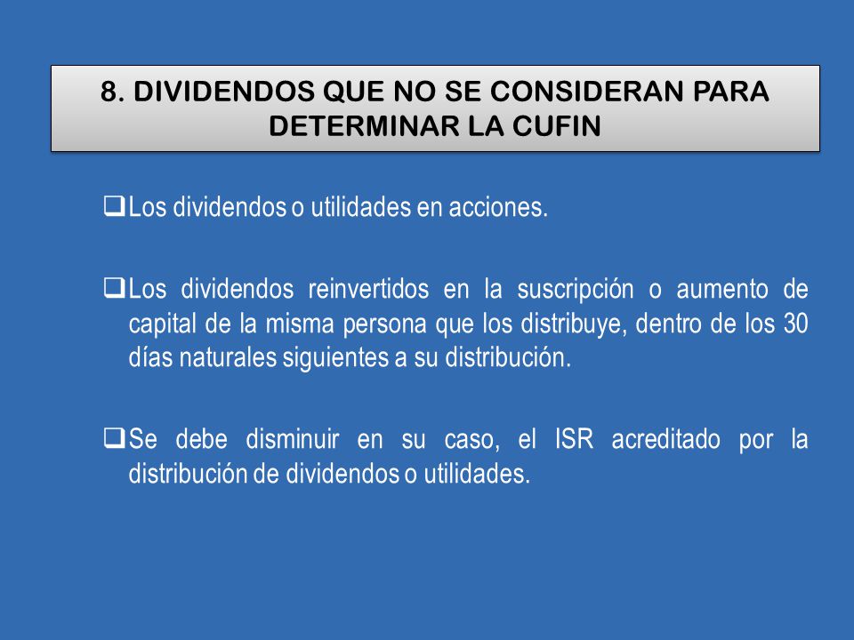 8. DIVIDENDOS QUE NO SE CONSIDERAN PARA DETERMINAR LA CUFIN