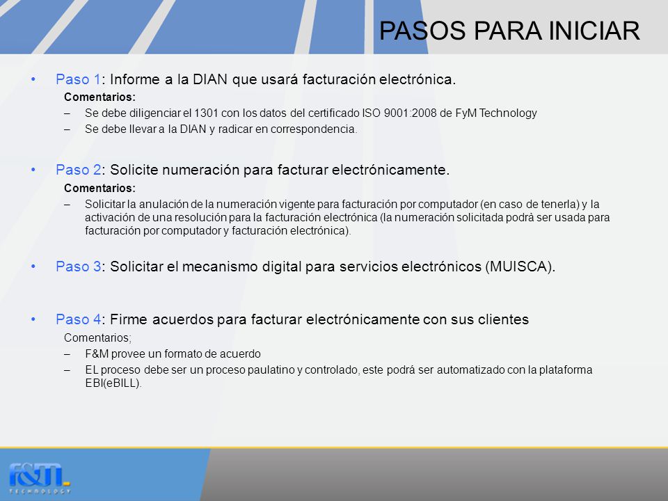 Pasos PARA INICIAR Paso 1: Informe a la DIAN que usará facturación electrónica. Comentarios: