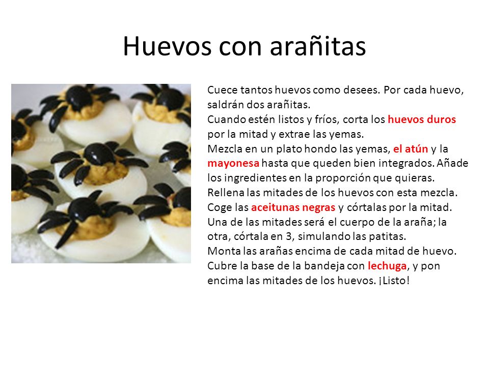 Huevos con arañitas Cuece tantos huevos como desees. Por cada huevo, saldrán dos arañitas.