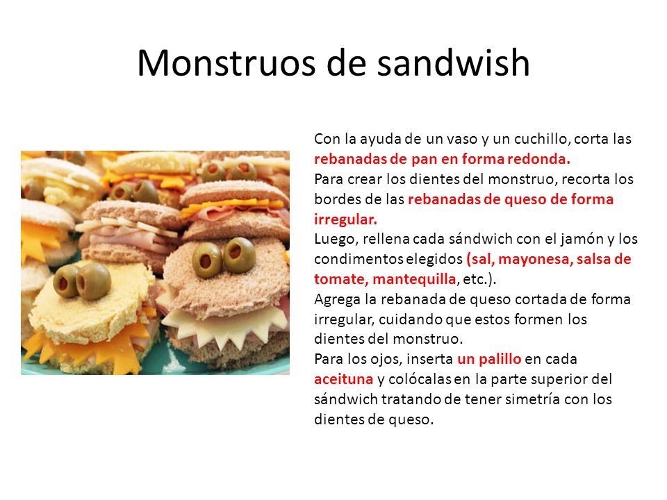 Monstruos de sandwish Con la ayuda de un vaso y un cuchillo, corta las rebanadas de pan en forma redonda.