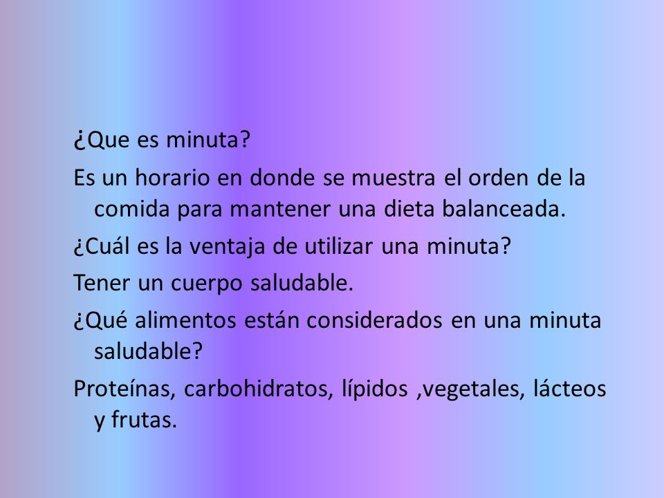 ¿Que es minuta Es un horario en donde se muestra el orden de la comida para mantener una dieta balanceada.