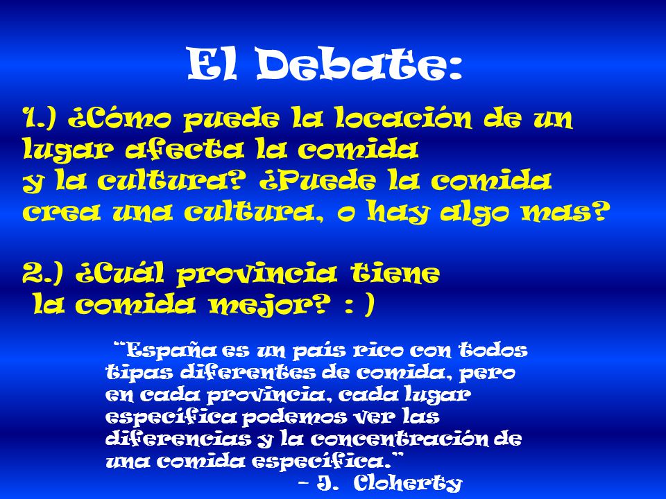 El Debate: 1.) ¿Cómo puede la locación de un lugar afecta la comida