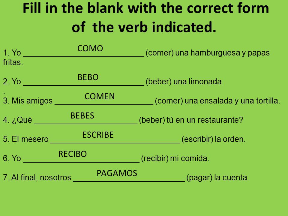 Fill in the blank with the correct form of the verb indicated.