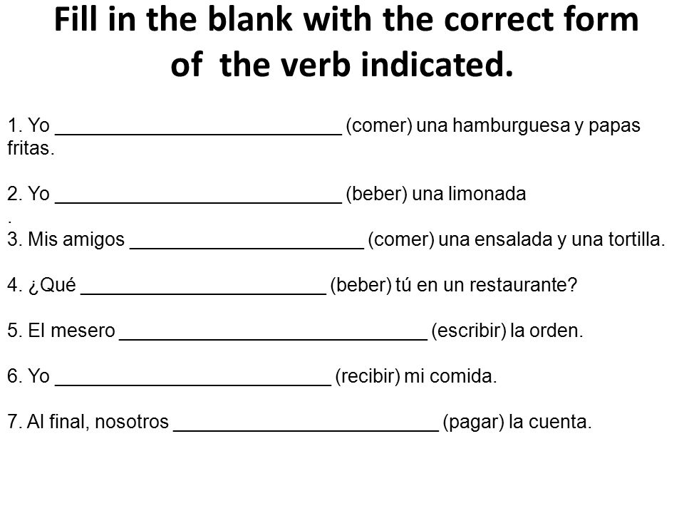Fill in the blank with the correct form of the verb indicated.