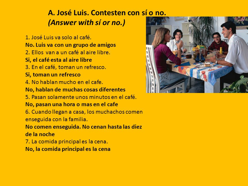 A. José Luis. Contesten con sí o no. (Answer with sí or no.)
