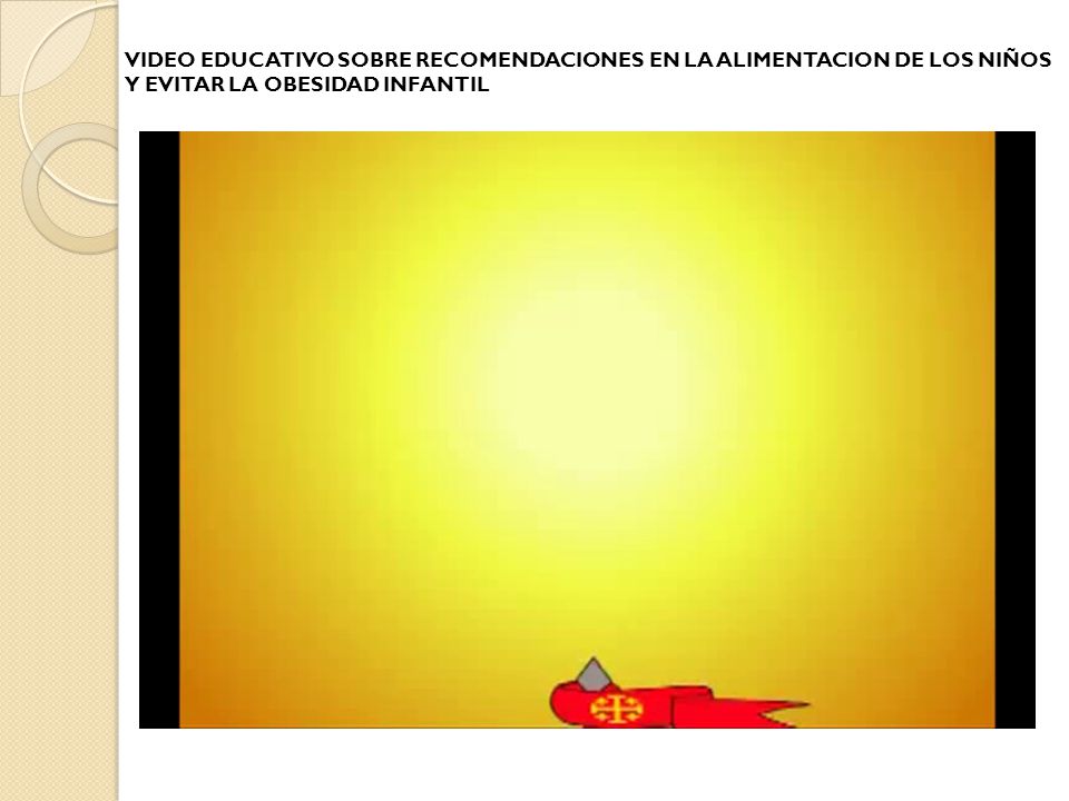 VIDEO EDUCATIVO SOBRE RECOMENDACIONES EN LA ALIMENTACION DE LOS NIÑOS Y EVITAR LA OBESIDAD INFANTIL