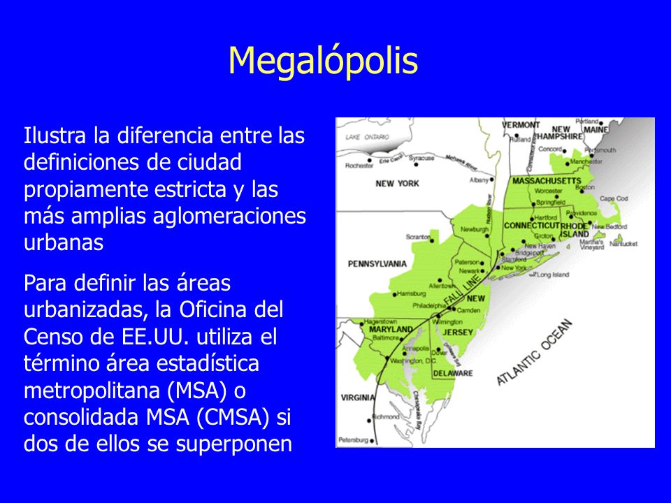 Megalópolis Ilustra la diferencia entre las definiciones de ciudad propiamente estricta y las más amplias aglomeraciones urbanas.