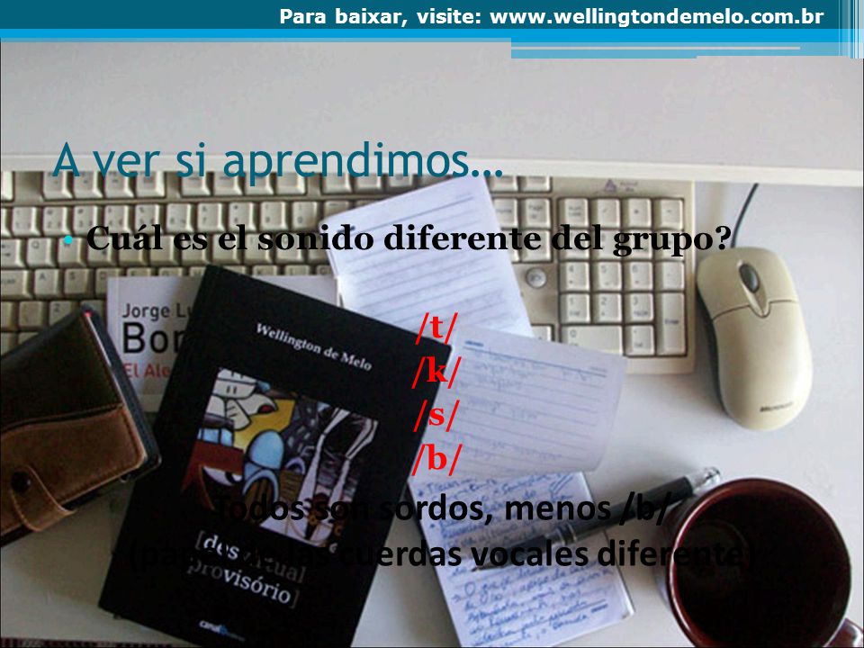 Todos son sordos, menos /b/ (papel de las cuerdas vocales diferente)