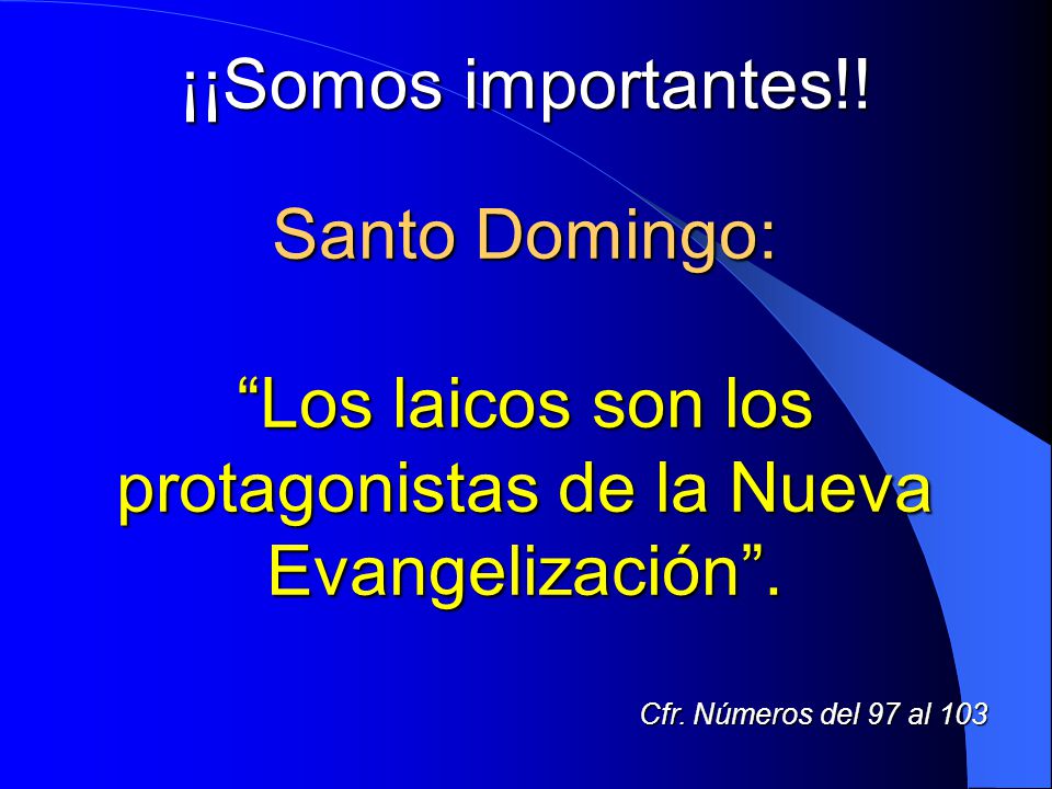 Los laicos son los protagonistas de la Nueva Evangelización .