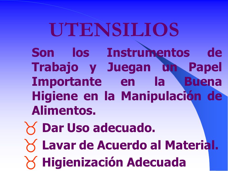 UTENSILIOS Son los Instrumentos de Trabajo y Juegan un Papel Importante en la Buena Higiene en la Manipulación de Alimentos.