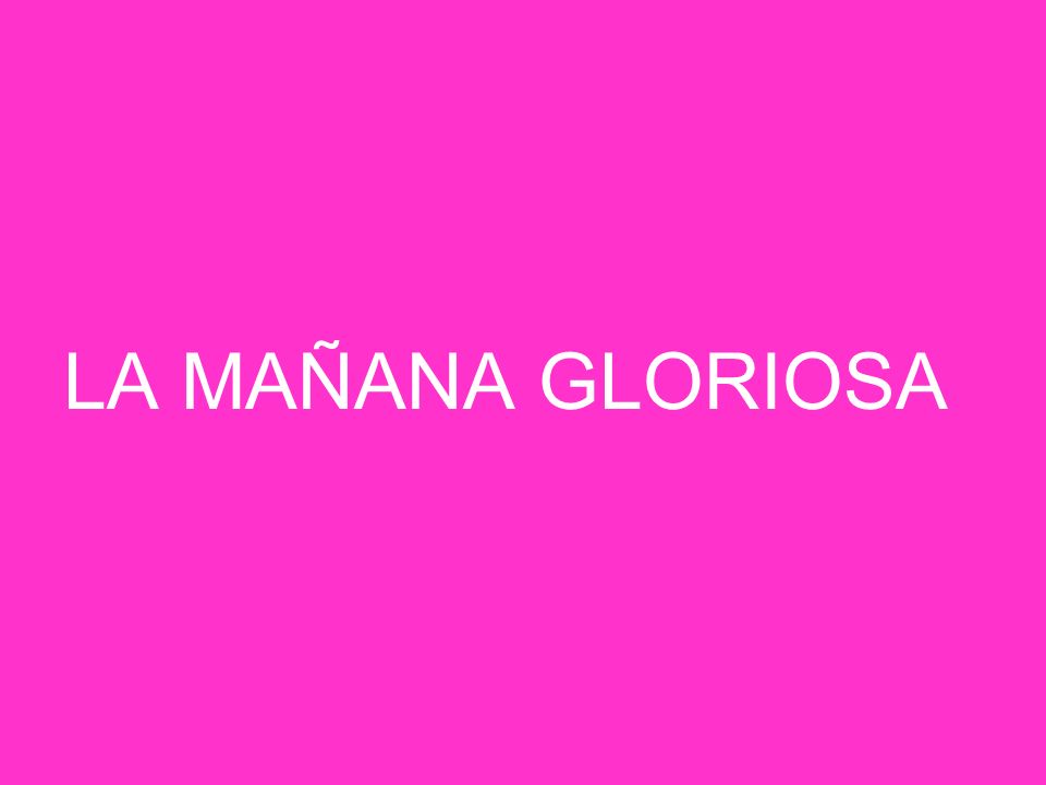 LA MAÑANA GLORIOSA